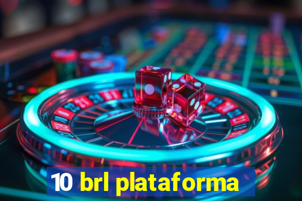 10 brl plataforma